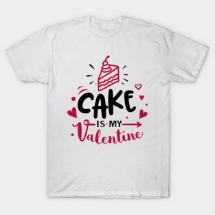 Cake is my Valentine T-Shirt